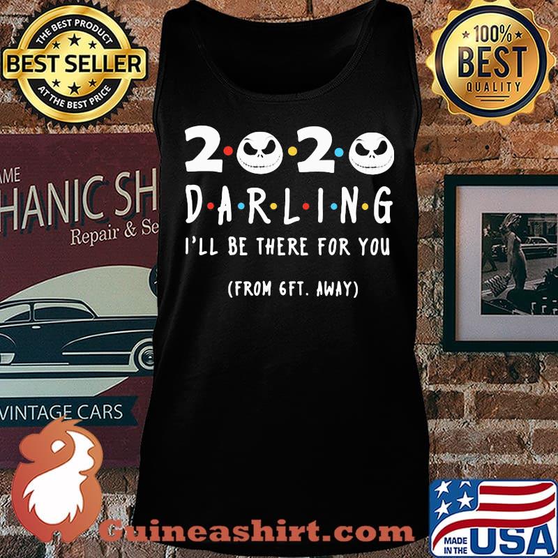 Jack skellington 2020 darling i'll be there for you from 6ft away s Tank top