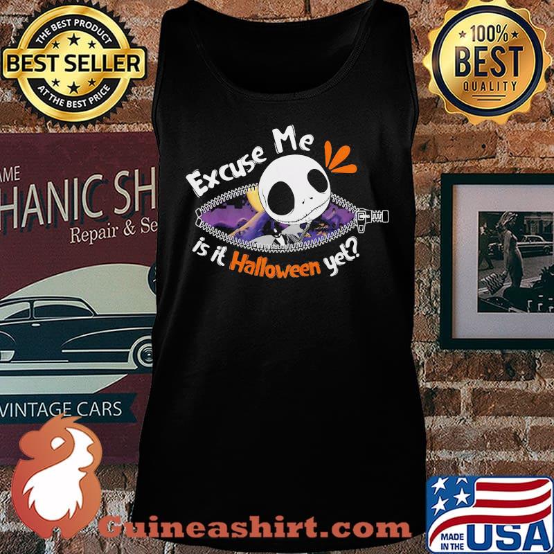 Jack skellington excuse me is it halloween yet s Tank top