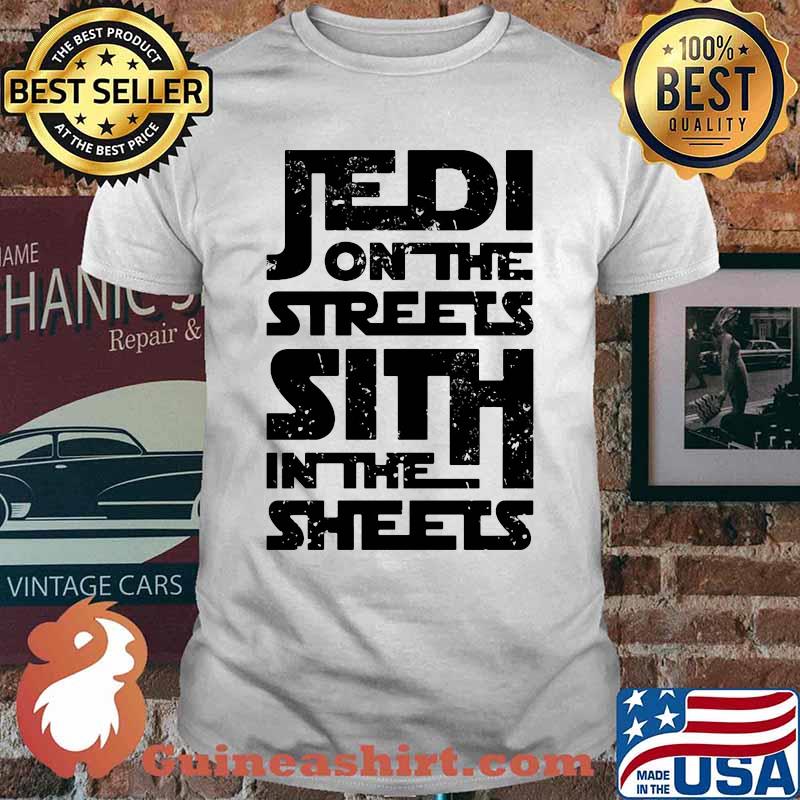 Jedi on the streets sith in the sheets shirt