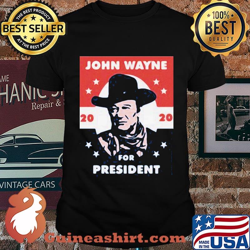 John wayne 2020 for president stars shirt
