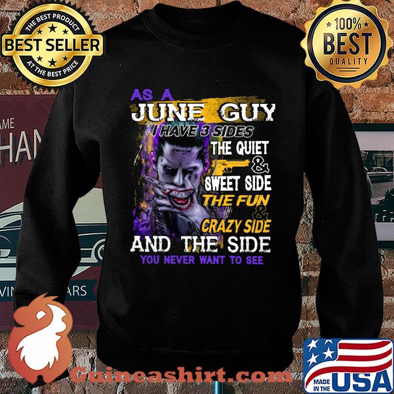 Joker as a june guy i have 3 sides the quiet and sweet side the fun and crazy side and the side you never want to see s Sweater