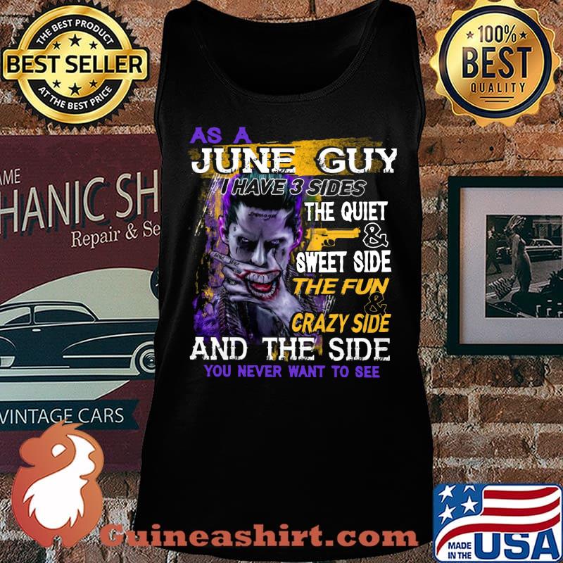 Joker as a june guy i have 3 sides the quiet and sweet side the fun and crazy side and the side you never want to see s Tank top