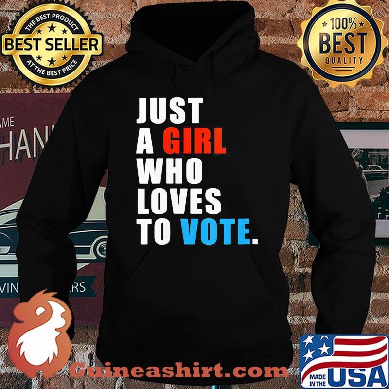 Just A Girl Who Loves To Vote Shirt Hoodie