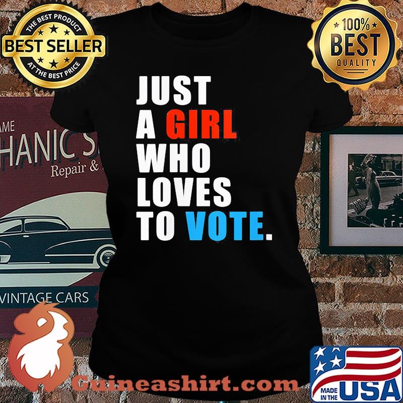Just A Girl Who Loves To Vote Shirt Laides tee