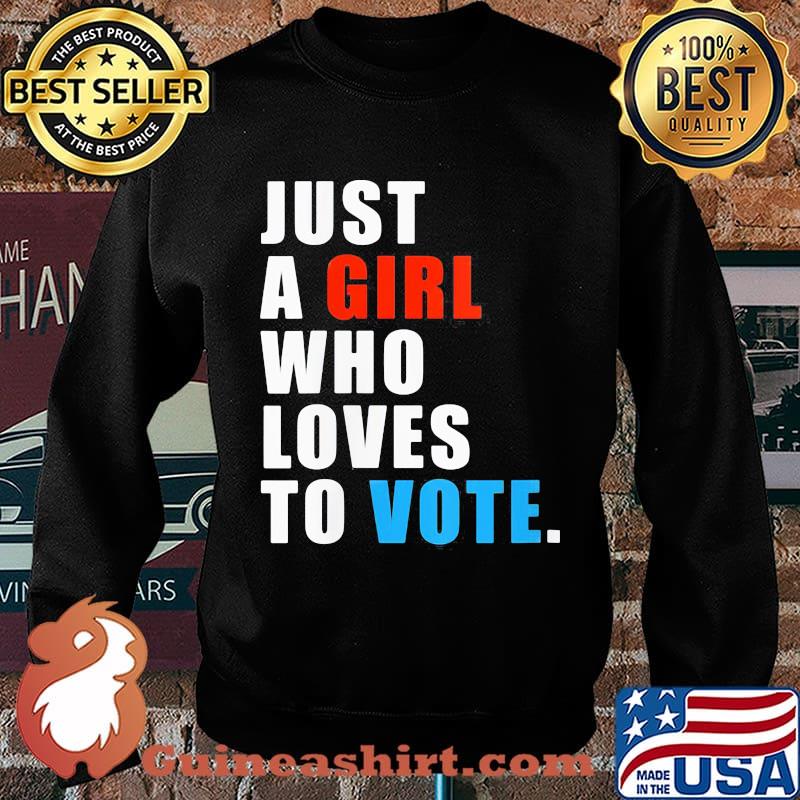 Just A Girl Who Loves To Vote Shirt Sweater