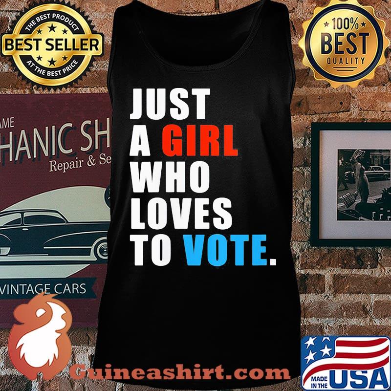 Just A Girl Who Loves To Vote Shirt Tank top