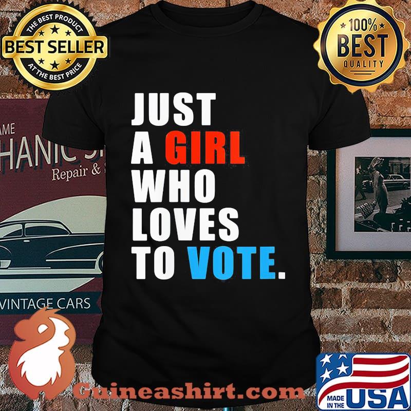 Just A Girl Who Loves To Vote Shirt