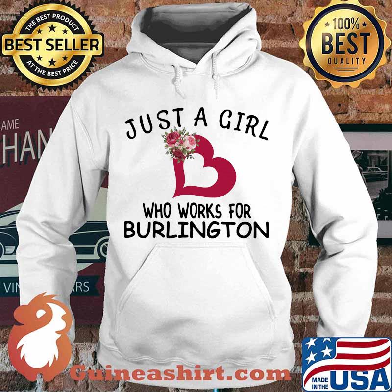 Just a girl who works for burlington heart flowers s Hoodie