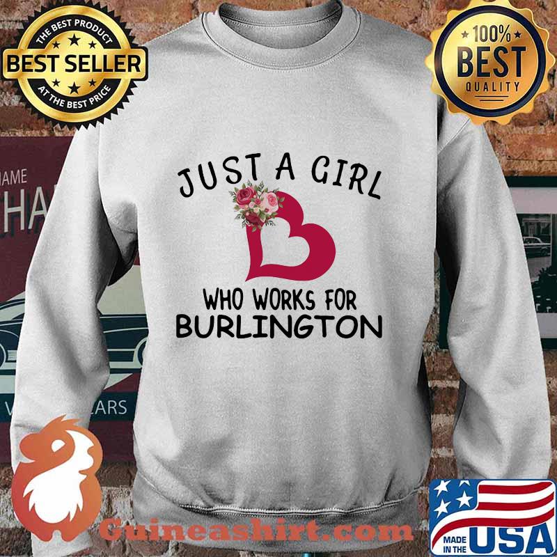 Just a girl who works for burlington heart flowers s Sweater
