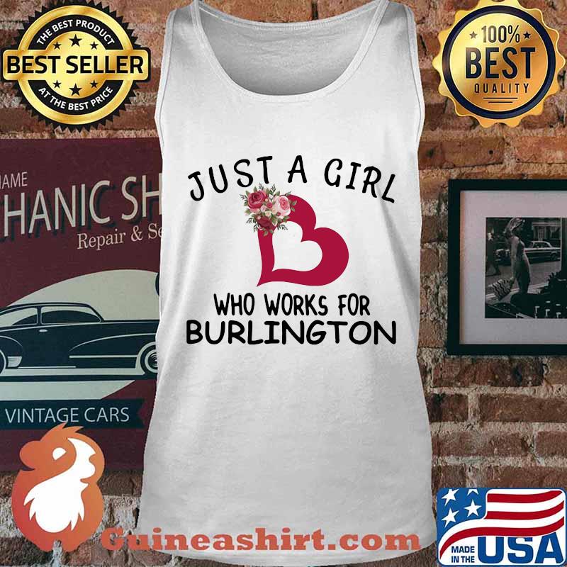 Just a girl who works for burlington heart flowers s Tank top