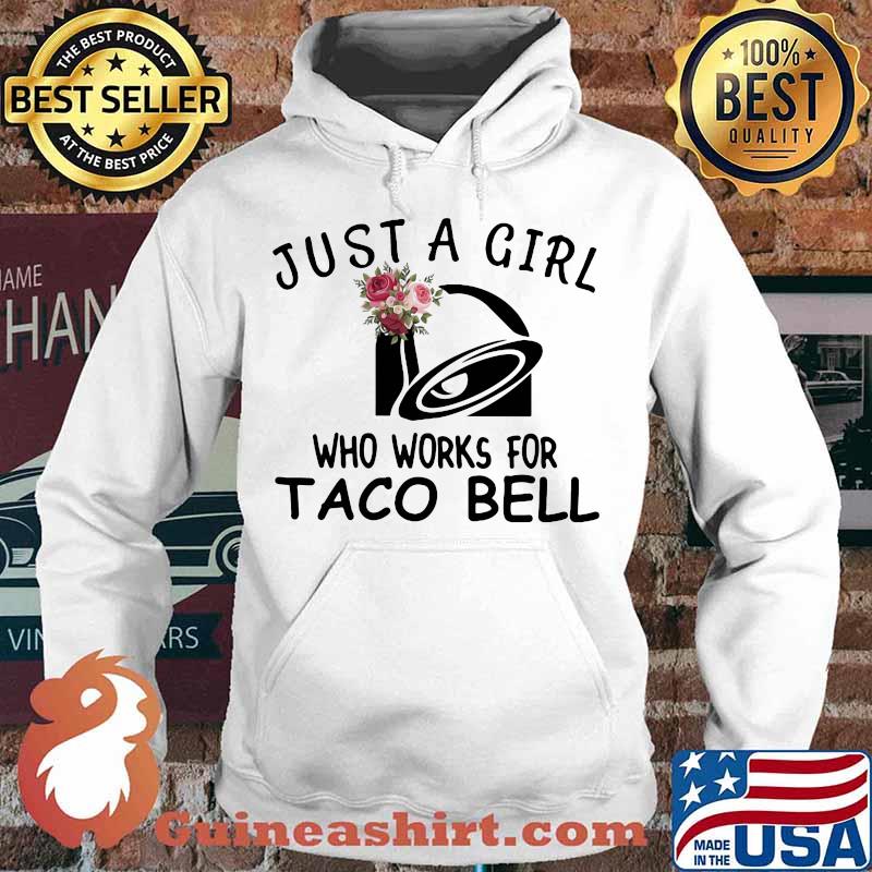 Just a girl who works for taco bell flowers s Hoodie