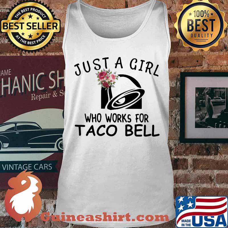 Just a girl who works for taco bell flowers s Tank top