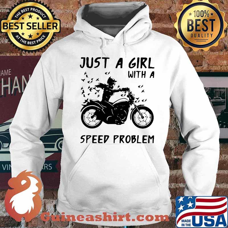 JUST A GIRL WITH A SPEED PROBLEM GIRL MOTORBIKE SHIRT Hoodie