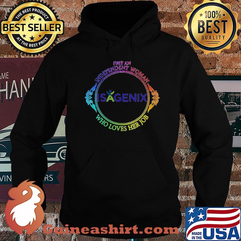 Just an independent woman isagenix who loves her job s Hoodie
