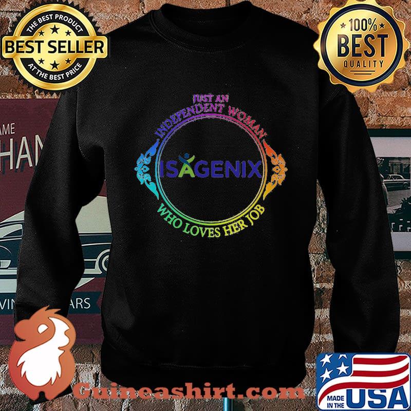 Just an independent woman isagenix who loves her job s Sweater