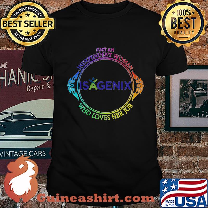 Just an independent woman isagenix who loves her job shirt
