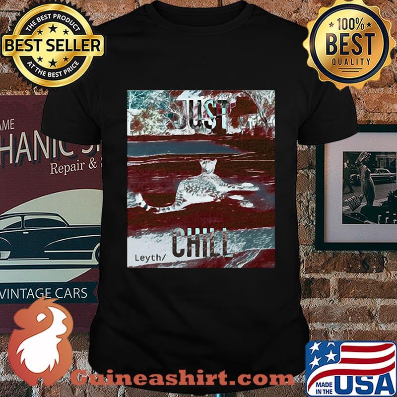 Just chill leyth tigers shirt