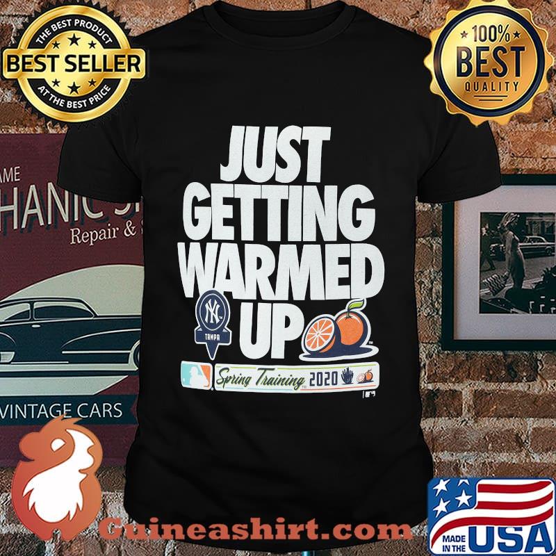 Just getting warmed up spring training cactus new york yankees shirt