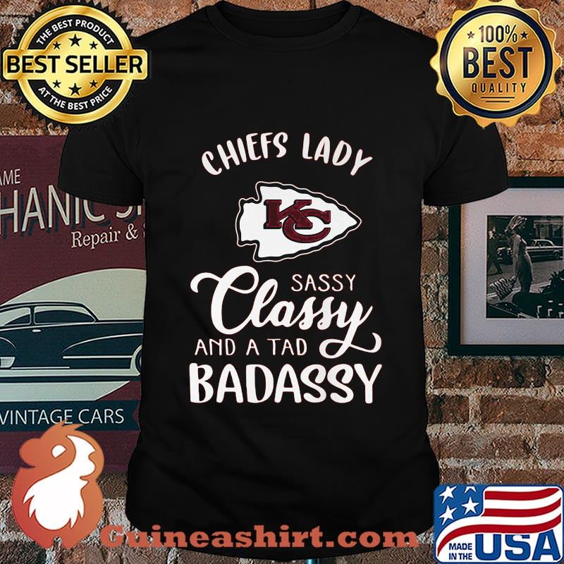 Kansas city chiefs lady sassy classy and a tad badassy shirt