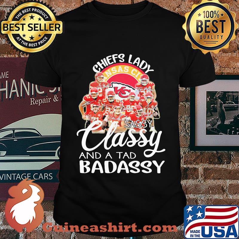 Kansas city chiefs lady sassy classy and a tad badassy signatures shirt