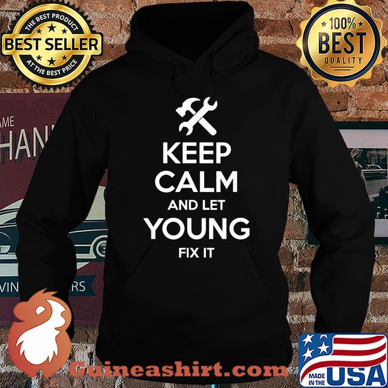 Keep Calm And Let Young Fix It s Hoodie