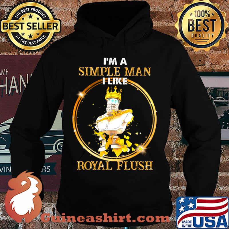 King i'm a simple man i like royal flush s Hoodie