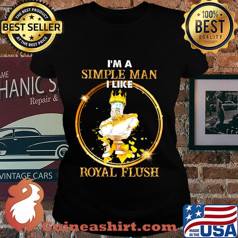 King i'm a simple man i like royal flush s Laides tee