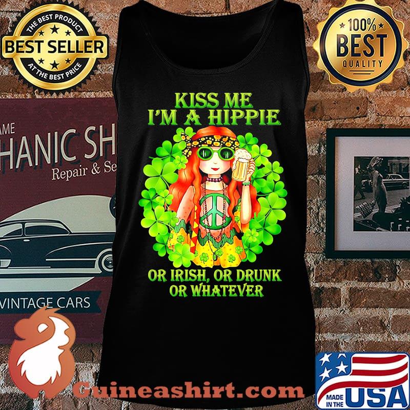 KISS ME I'M A HIPPIE OR IRISH OR DRUNK OR WHATEVER LADY SHIRT Tank top