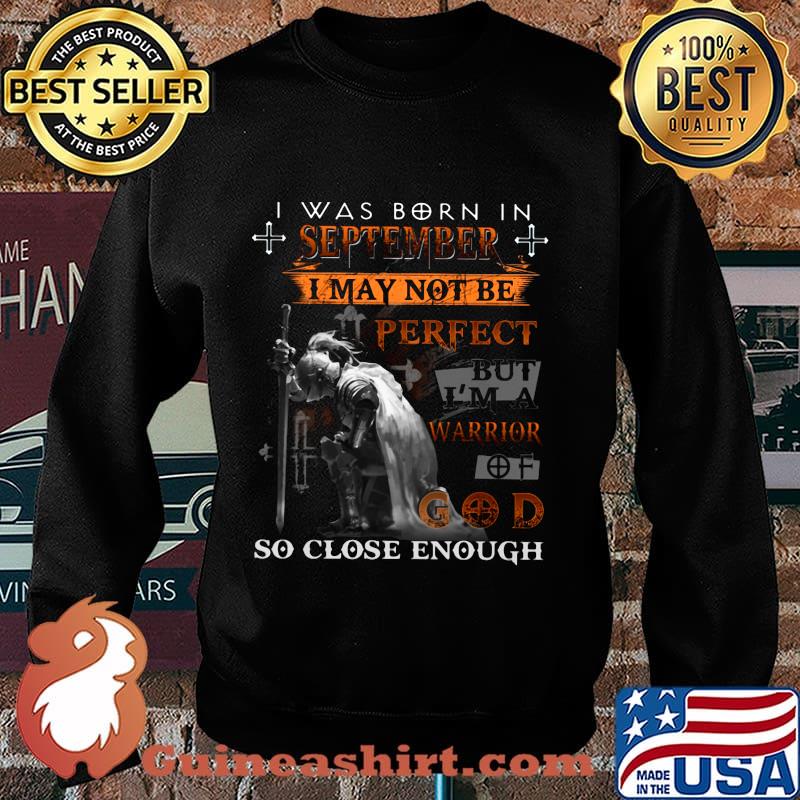 Knight armor of god i was born in september i may not be perfect but i'm a warrior of god so close enough s Sweater