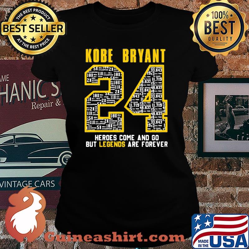Kobe bryant 24 heroes come and go but legends are forever s Laides tee