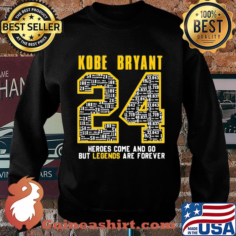 Kobe bryant 24 heroes come and go but legends are forever s Sweater