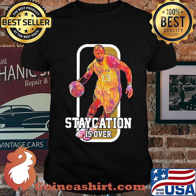 Lebron james basketball player staycation is over shirt