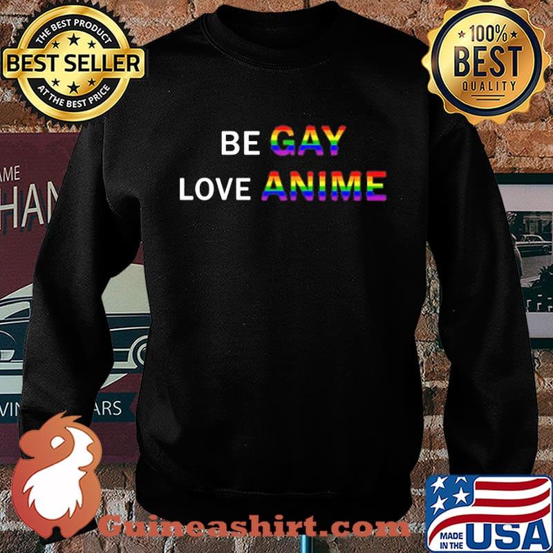 LGBT Be Gay Love Anime s Sweater