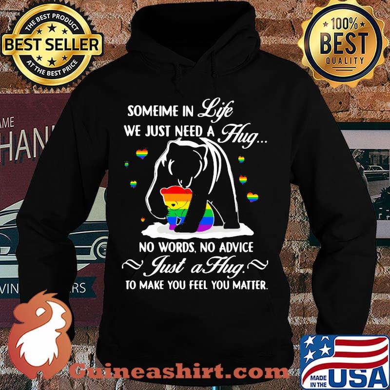 Lgbt bear sometime in life we just need a hug no words no advice just a hug to make you feel you matter s Hoodie