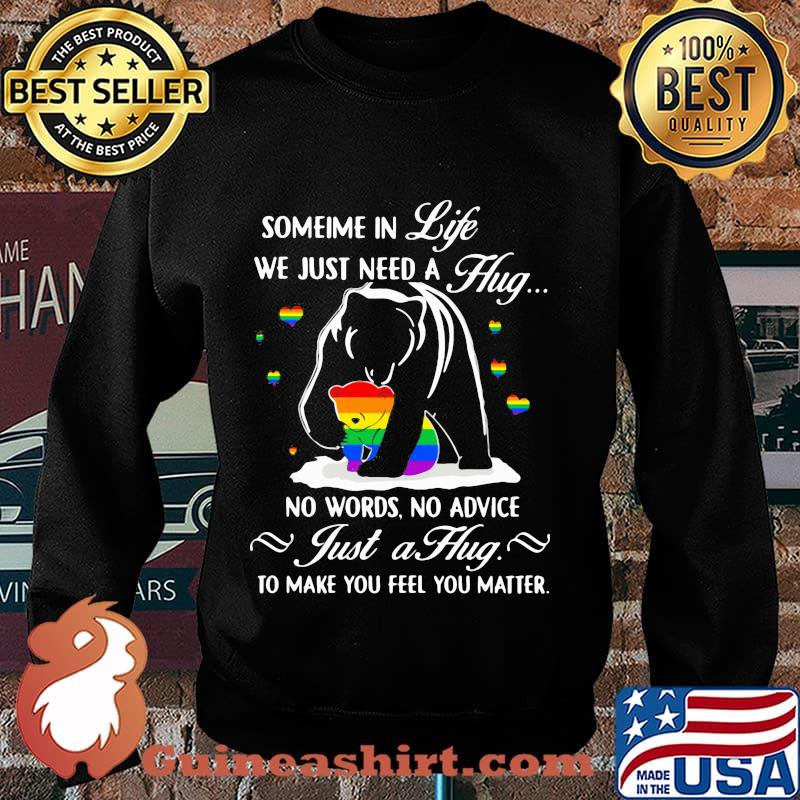 Lgbt bear sometime in life we just need a hug no words no advice just a hug to make you feel you matter s Sweater