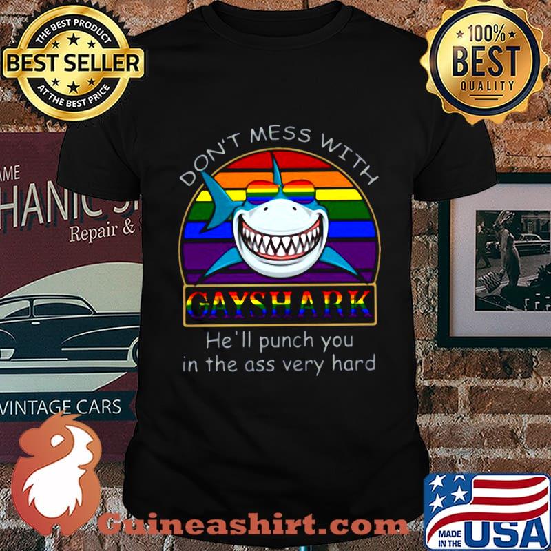 Lgbt don't mess with gay shark he'll punch you in the ass very hard shirt