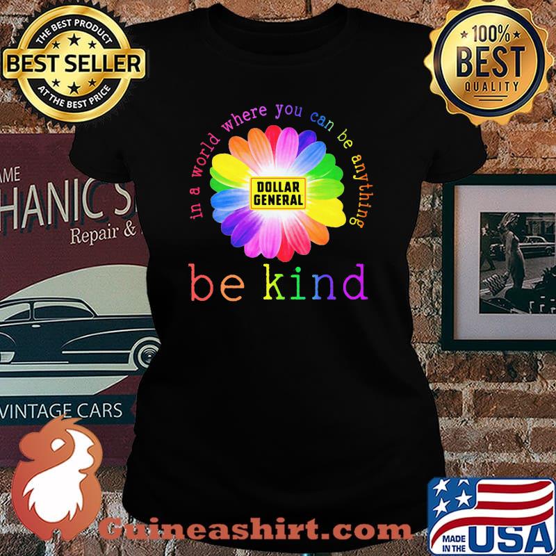 Lgbt flower dollar general in a world where you can be anything be kind s Laides tee