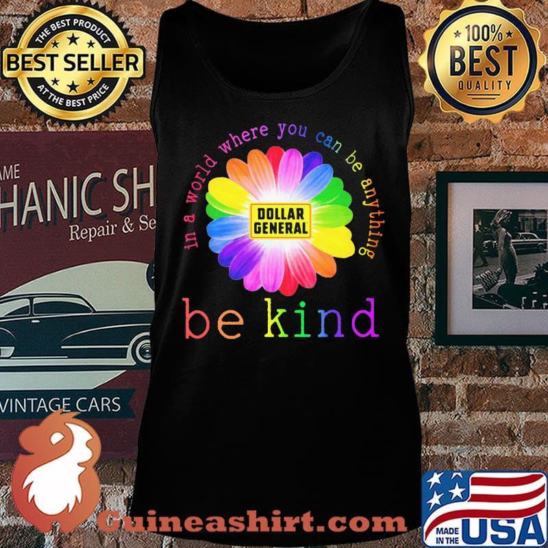 Lgbt flower dollar general in a world where you can be anything be kind s Tank top