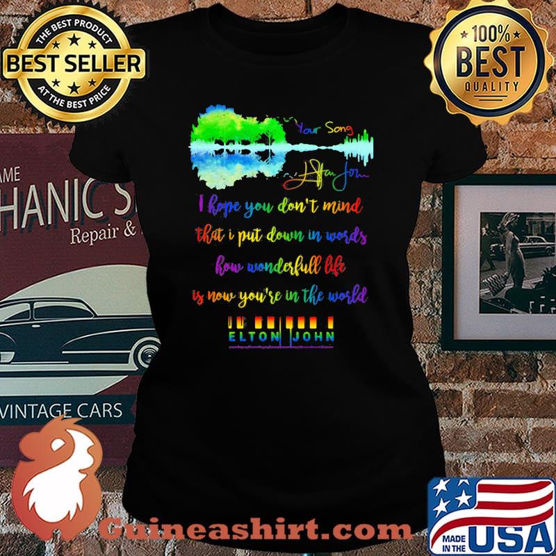 Lgbt i hope you don't mind that i put down in words how wonderful life is now you're in the world elton john s Laides tee