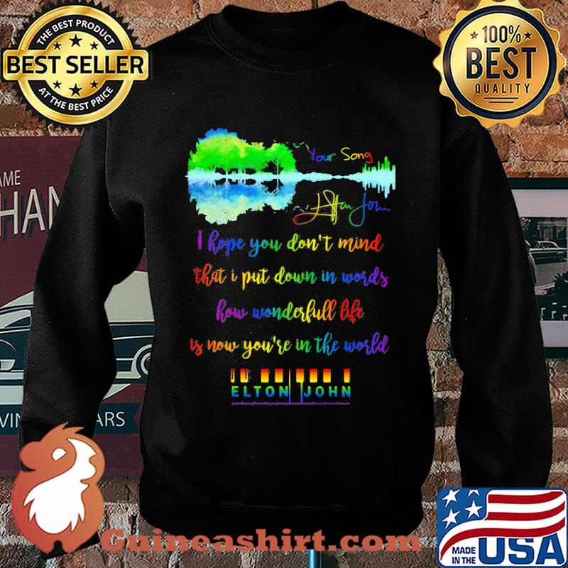 Lgbt i hope you don't mind that i put down in words how wonderful life is now you're in the world elton john s Sweater