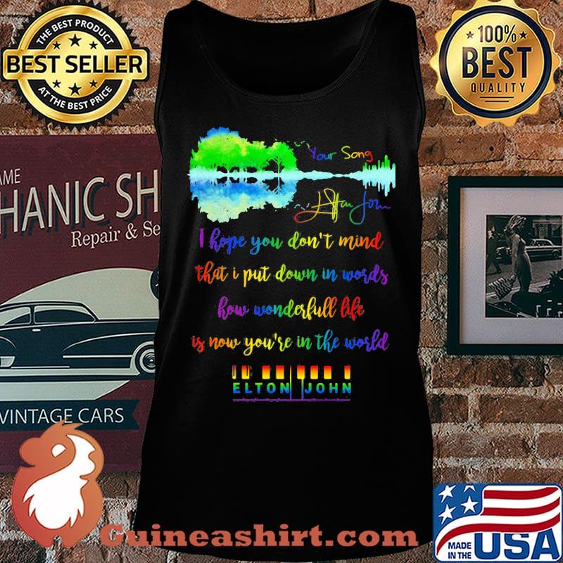 Lgbt i hope you don't mind that i put down in words how wonderful life is now you're in the world elton john s Tank top