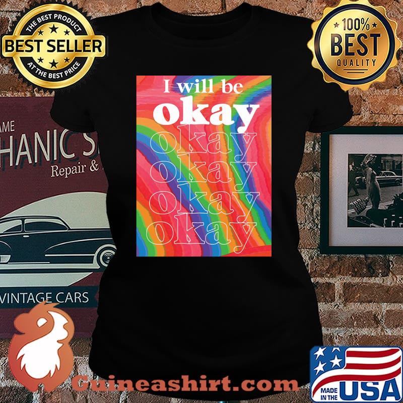 Lgbt i will be okay art s Laides tee