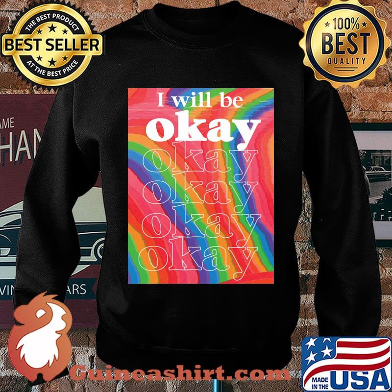 Lgbt i will be okay art s Sweater