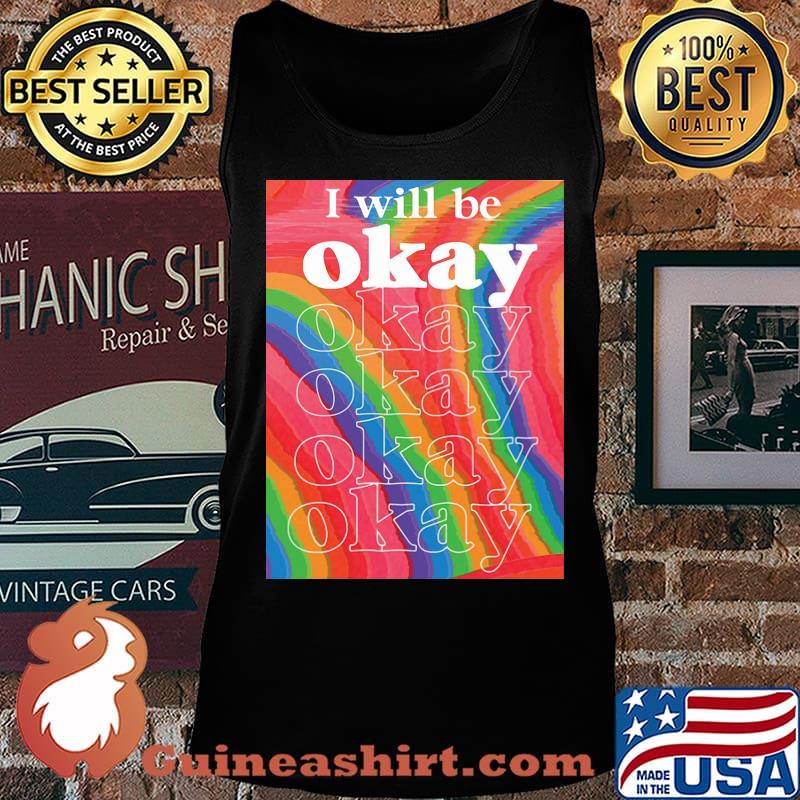 Lgbt i will be okay art s Tank top