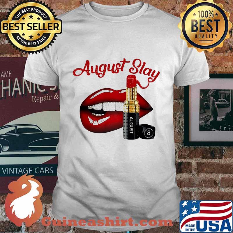 Lips lipstick august slay shirt