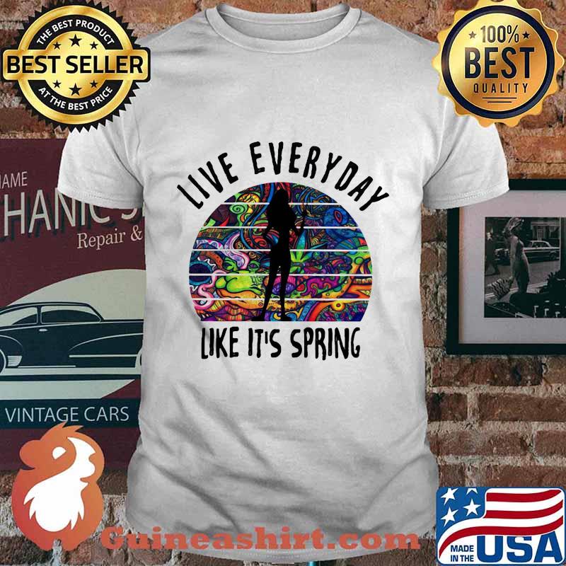 Live everyday like it's spring tattoos shirt