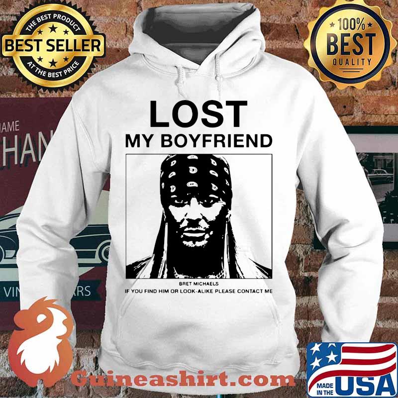 Lost mmy boyfriend bret michaels if you find or look alike please contact me s Hoodie