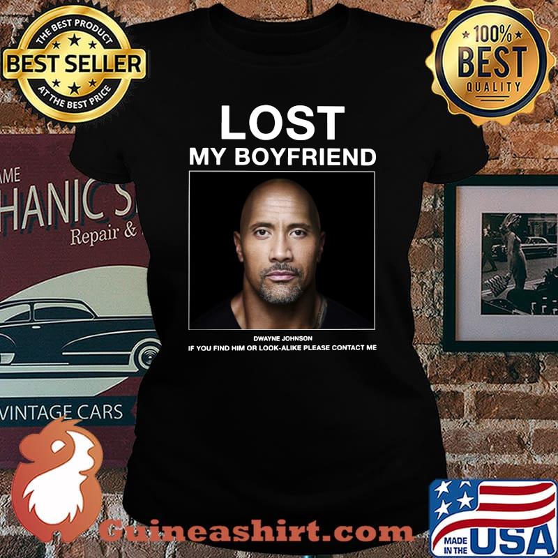 Lost my boyfriend dwayne johnson if you find him or look alike please contact me s Laides tee