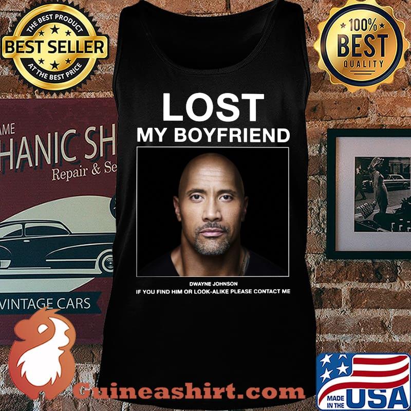 Lost my boyfriend dwayne johnson if you find him or look alike please contact me s Tank top