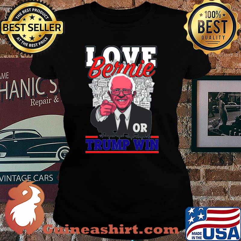 Love bernie or trump win 2020 s Laides tee